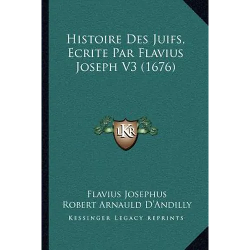 Histoire Des Juifs, Ecrite Par Flavius Joseph V3 (1676)