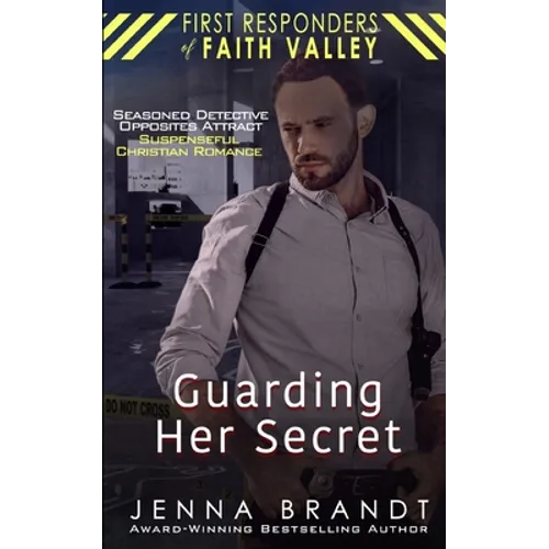 Guarding Her Secret: Seasoned Detective, Opposites Attract, Christian Suspenseful Romance
