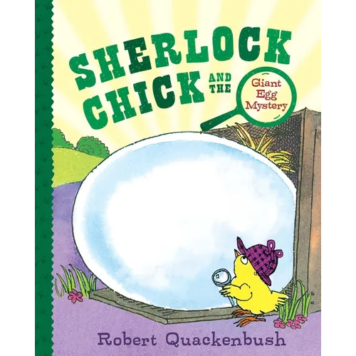 Sherlock Chick and the Giant Egg Mystery