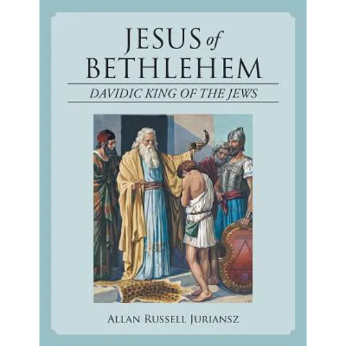 Jesus of Bethlehem: Davidic King of the Jews