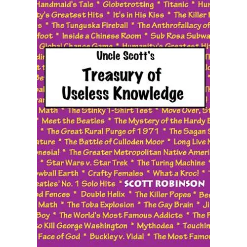 Uncle Scott's Treasury of Useless Knowledge