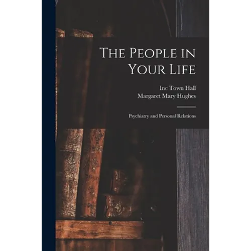The People in Your Life; Psychiatry and Personal Relations