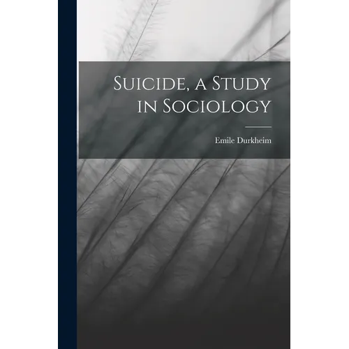 Suicide, a Study in Sociology