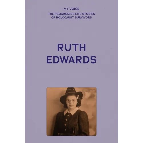 My Voice: Ruth Edwards: Vienna to Manchester, a Lifetime's Journey