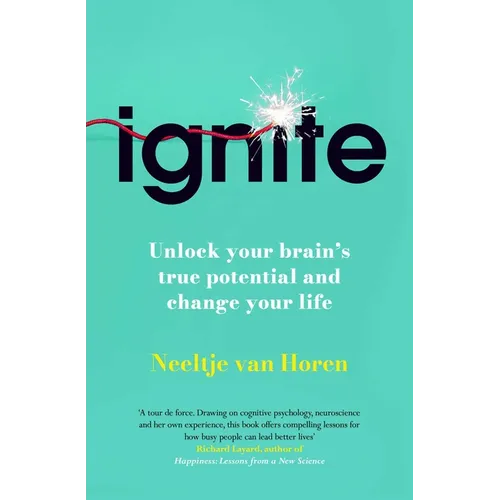Ignite: Unlock Your Brain's Potential with the Science of Habits, Focus, and Emotional Resilience