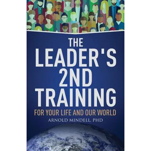 The Leader's 2nd Training: For Your Life and Our World