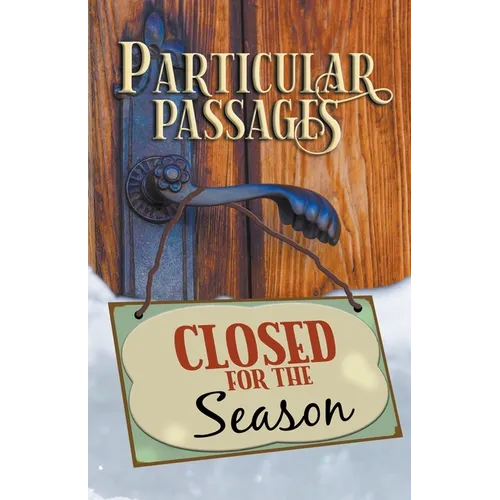 Particular Passages: Closed for the Season