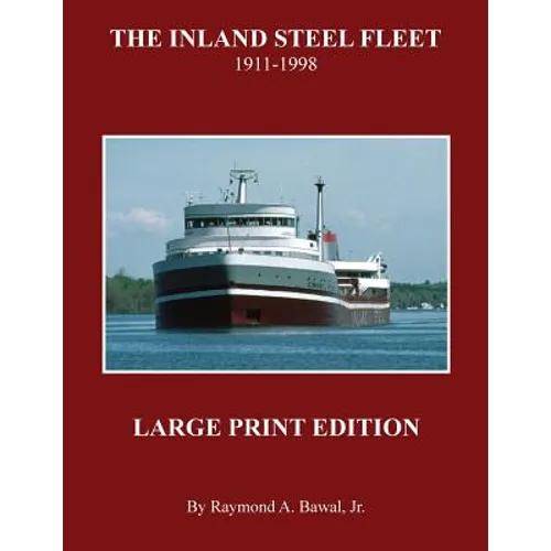The Inland Steel Fleet - Large Print Edition: 1911 - 1998