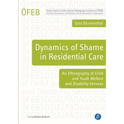 Dynamics of Shame in Residential Care: An Ethnography of Child and Youth Services and Disability Services
