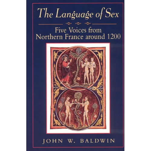 The Language of Sex: Five Voices from Northern France around 1200