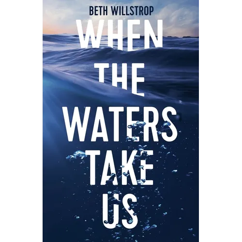 When the Waters Take Us