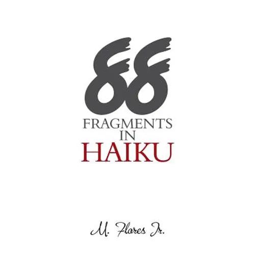 88 Fragments in Haiku