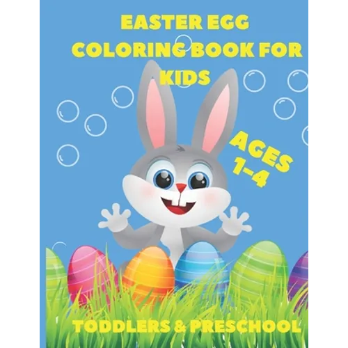 Easter Egg Coloring Book For Kids Age1-4: Toddlers & Preschool