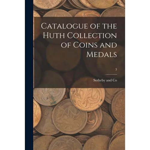 Catalogue of the Huth Collection of Coins and Medals; 3