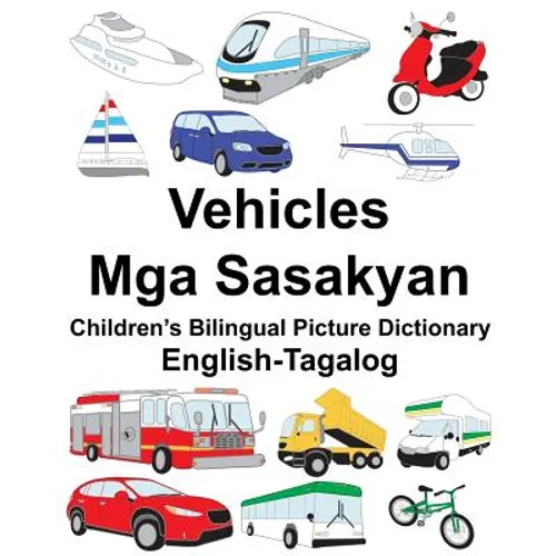 English-Tagalog Vehicles/Mga Sasakyan Children's Bilingual Picture Dictionary