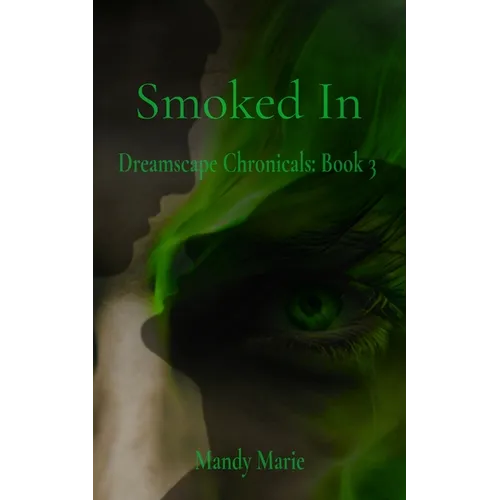 Smoked In: Dreamscape Chronicles: Book 3