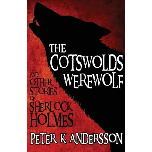 The Cotswolds Werewolf and Other Stories of Sherlock Holmes