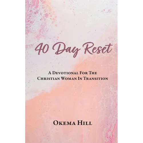 40 Day Reset: A Devotional for the Christian Woman In Transition