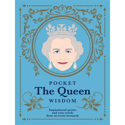Pocket the Queen Wisdom (Us Edition): Inspirational Quotes and Wise Words from an Iconic Monarch