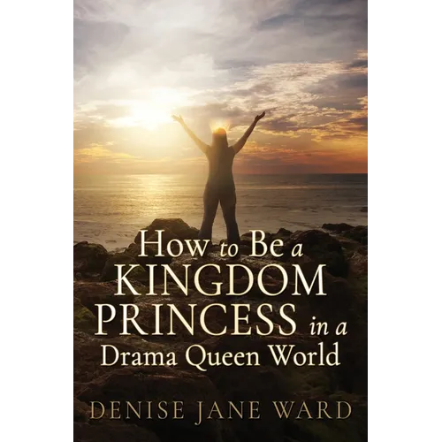 How to Be a Kingdom Princess in a Drama Queen World
