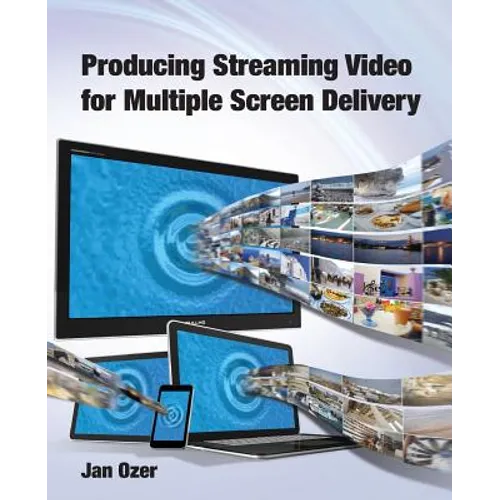 Producing Streaming Video for Multiple Screen Delivery