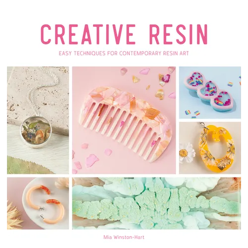 Creative Resin: Easy Techniques for Contemporary Resin Art