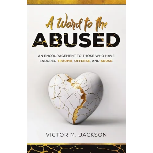 A Word to the Abused: An encouragement to those who have endured trauma, offense, and abuse. - Paperback
