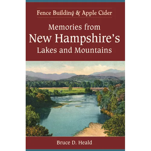 Memories from New Hampshire's Lakes and Mountains:: Fence Building and Apple Cider