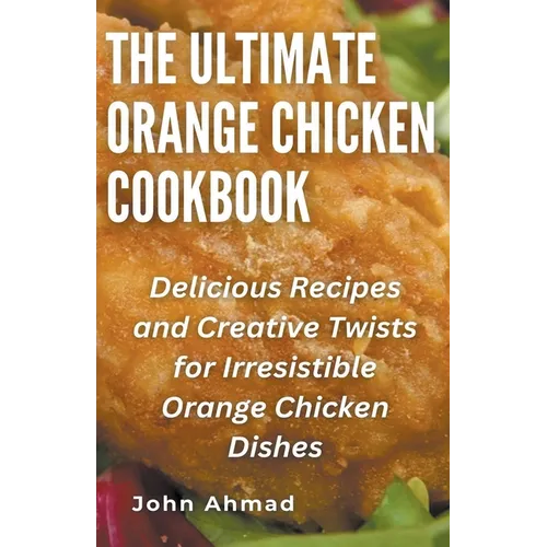 The Ultimate Orange Chicken Cookbook