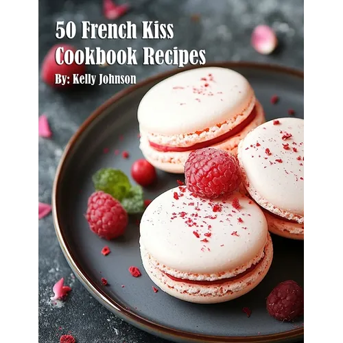 50 French Kiss Cookbook Recipes