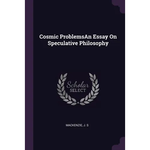 Cosmic ProblemsAn Essay On Speculative Philosophy