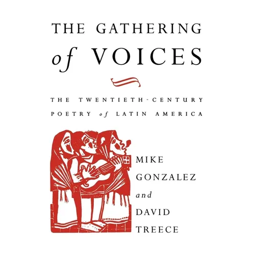 The Gathering of Voices: The 20th Century Poetry of Latin America