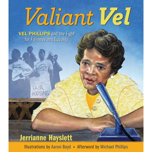 Valiant Vel: Vel Phillips and the Fight for Fairness and Equality