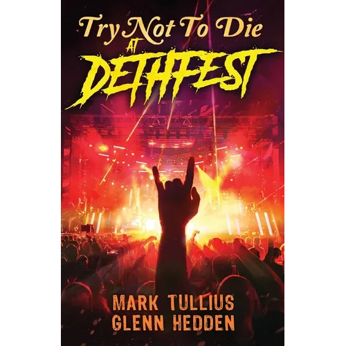 Try Not to Die: At Dethfest: An Interactive Adventure