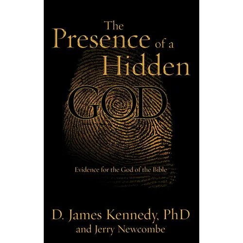 The Presence of a Hidden God: Evidence for the God of the Bible