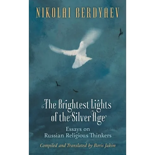 The Brightest Lights of the Silver Age: Essays on Russian Religious Thinkers
