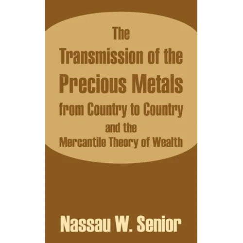 The Transmission of the Precious Metals from Country to Country and the Mercantile Theory of Wealth