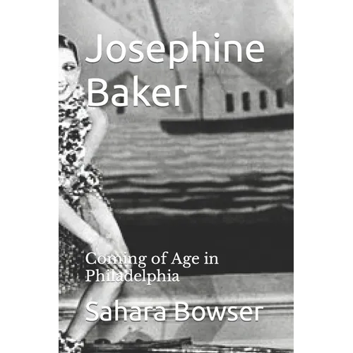 Josephine Baker: Coming of Age in Philadelphia