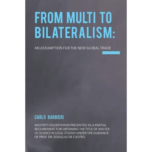 From Multilateralism to Bilateralism: an assumption for the new Global Trade