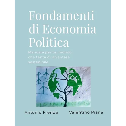 Fondamenti di Economia Politica: Manuale per un mondo che tenta di diventare sostenibile