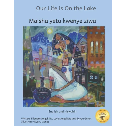 Our Life is on the Lake: An Oasis in Fine Art in Kiswahili and English