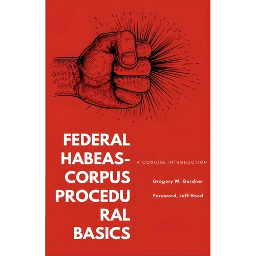 Federal Habeas-Corpus Procedural Basics: A Concise Introduction