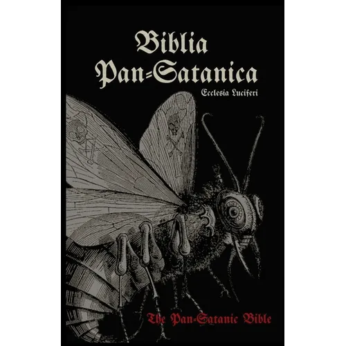 Biblia Pan-Satanica: The Pan-Satanic Bible. Book of Satanic Natural Theology