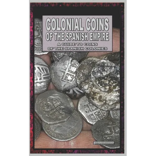 Colonial Coins Of The Spanish Empire
