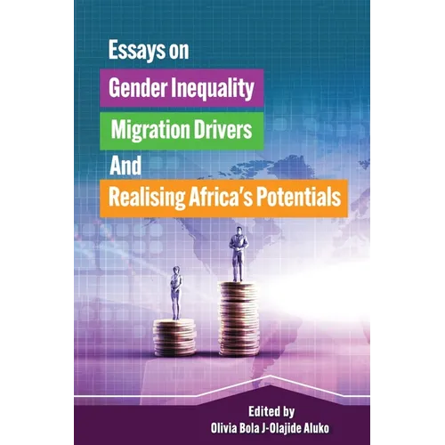Essays on Gender Inequality, Migration Drivers, and Realising Africa's Potentials