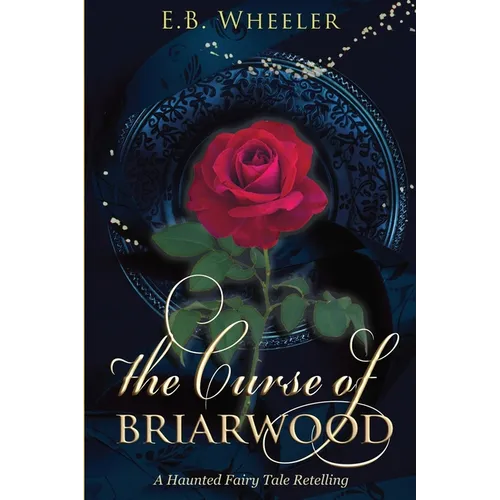 The Curse of Briarwood: A Haunted Fairy Tale Retelling