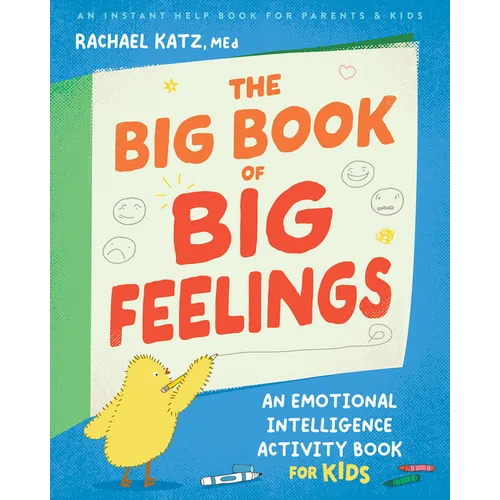 The Big Book of Big Feelings: An Emotional Intelligence Activity Book for Kids