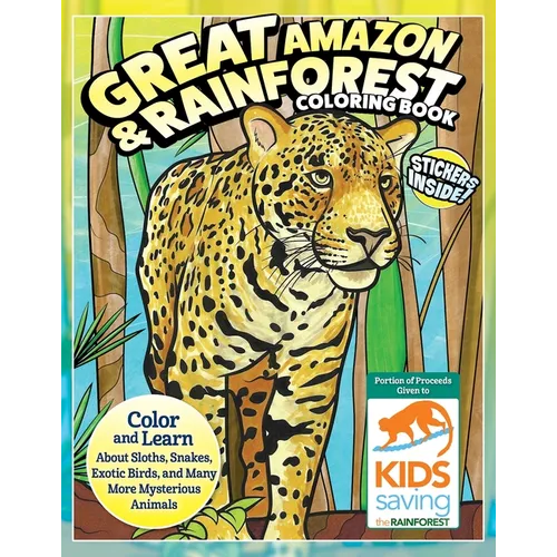 Great Amazon & Rainforest Coloring Book (with Stickers): Color and Learn about Sloths, Snakes, Exotic Birds and Many More Mysterious Animals
