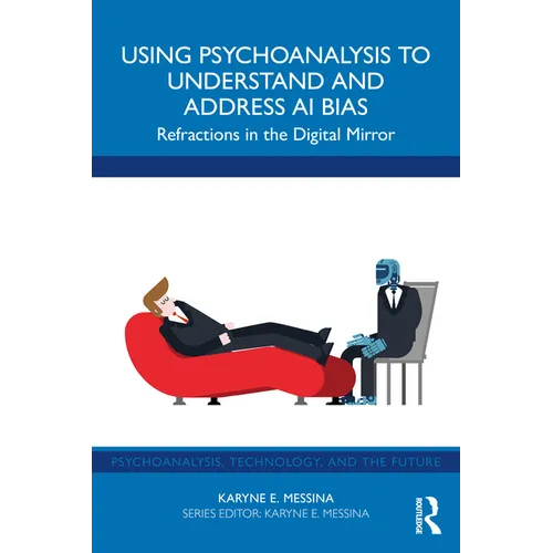 Using Psychoanalysis to Understand and Address AI Bias: Refractions in the Digital Mirror