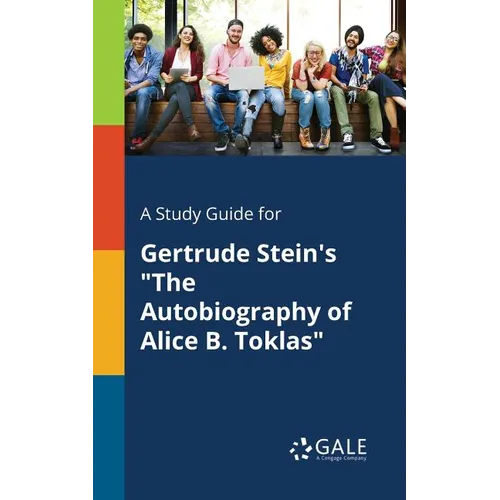 A Study Guide for Gertrude Stein's "The Autobiography of Alice B. Toklas"